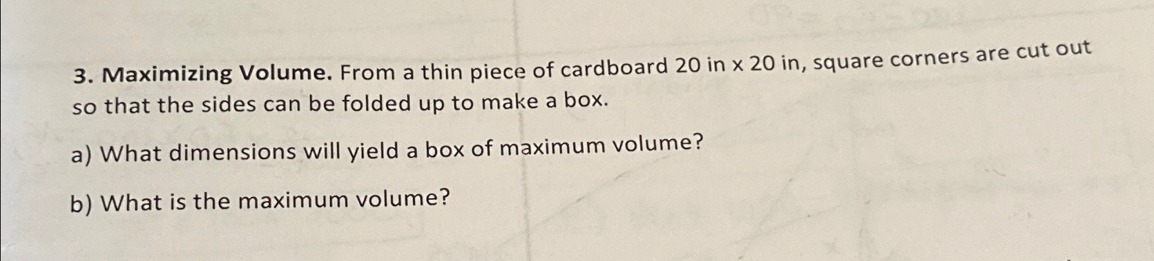 Solved Maximizing Volume. From a thin piece of cardboard 20 | Chegg.com
