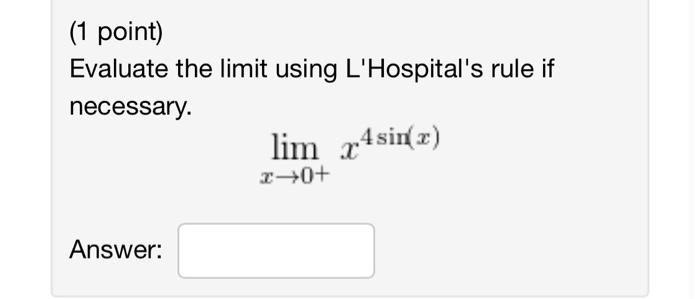 Solved 1 Point Evaluate The Limit Using Lhospitals Rule