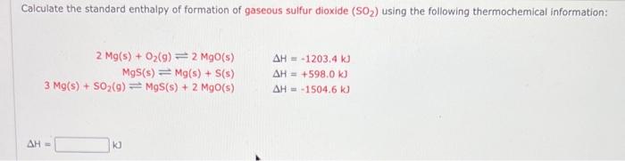 Calculate the standard enthalpy of formation of gaseous sulfur dioxide \( \left(\mathrm{SO}_{2}\right) \) using the following