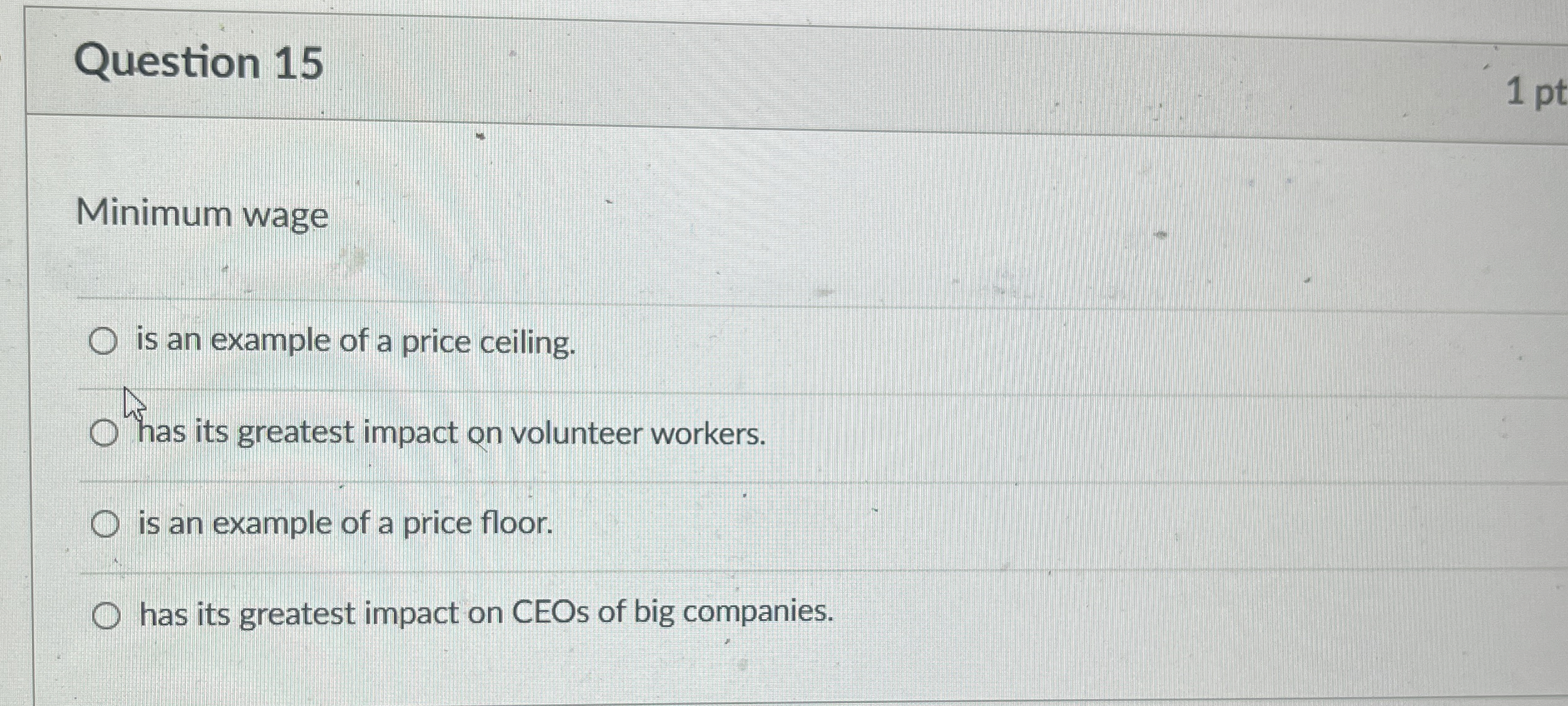 Solved Question 15Minimum wageis an example of a price | Chegg.com