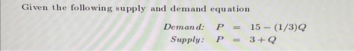 Solved Given the following supply and demand equation | Chegg.com