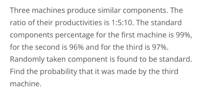 Solved Three machines produce similar components. The ratio | Chegg.com
