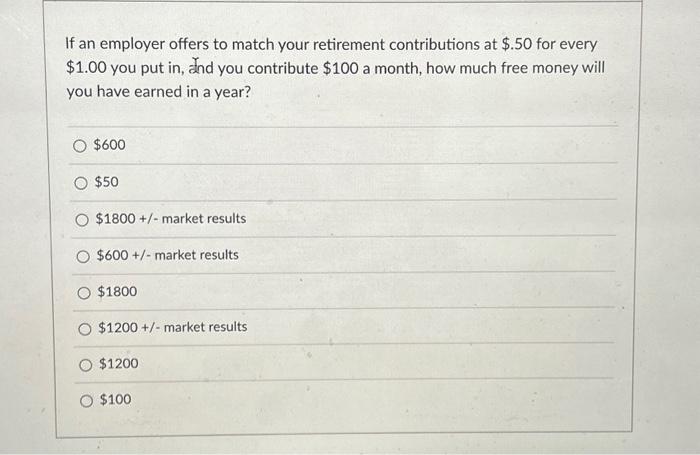 Solved If an employer offers to match your retirement | Chegg.com