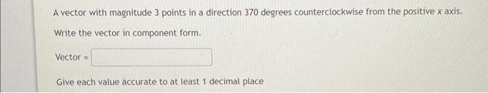 Solved A vector with magnitude 3 points in a direction 370 | Chegg.com