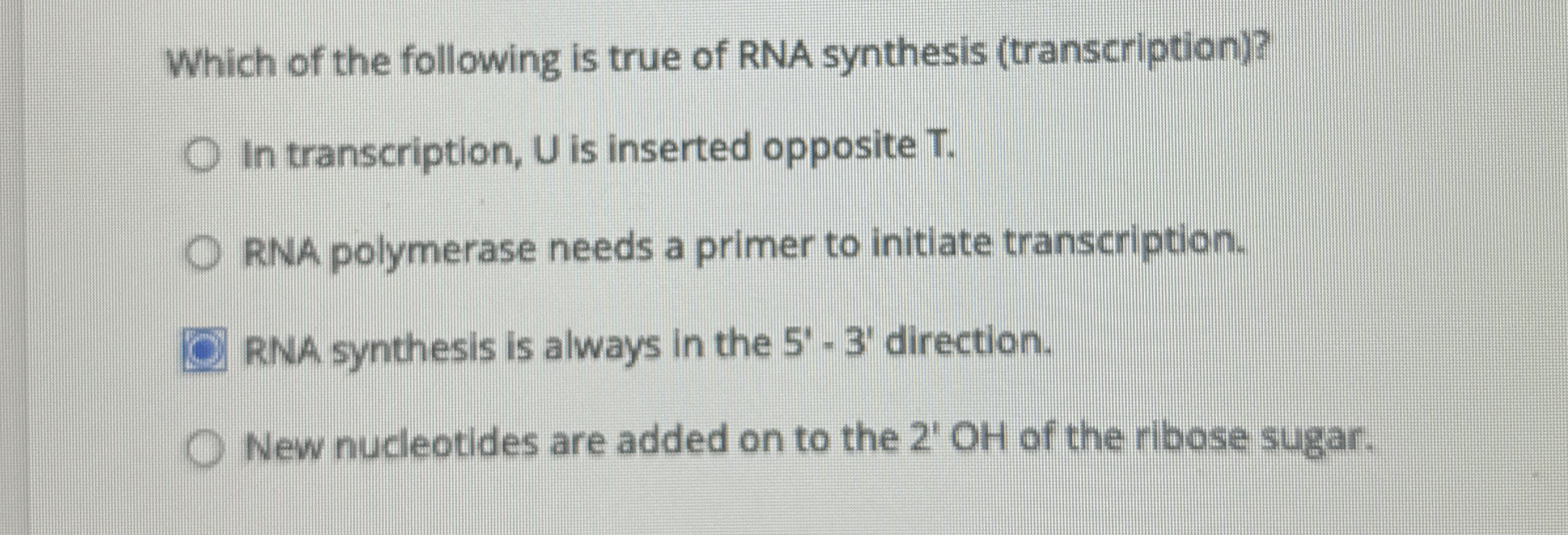Solved Which of the following is true of RNA synthesis | Chegg.com