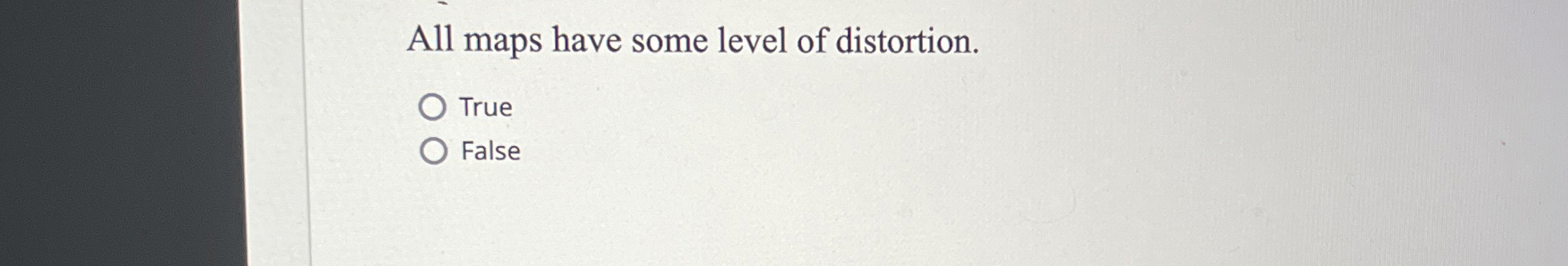Solved All maps have some level of distortion.TrueFalse | Chegg.com
