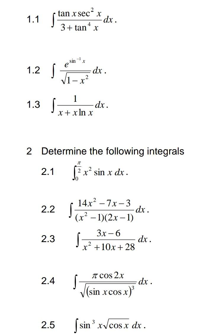 \( 1.1 \int \frac{\tan x \sec ^{2} x}{3+\tan ^{4} x} d x \) \( 1.2 \int \frac{e^{\sin ^{-1} x}}{\sqrt{1-x^{2}}} d x \) \( 1.3