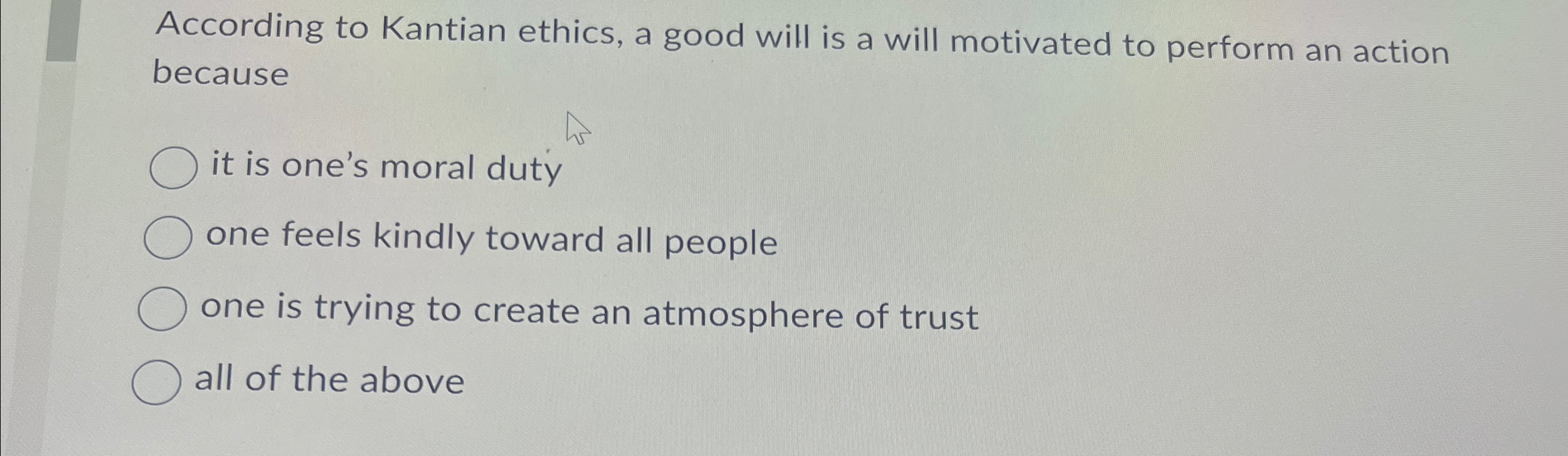 Solved According to Kantian ethics, a good will is a will | Chegg.com