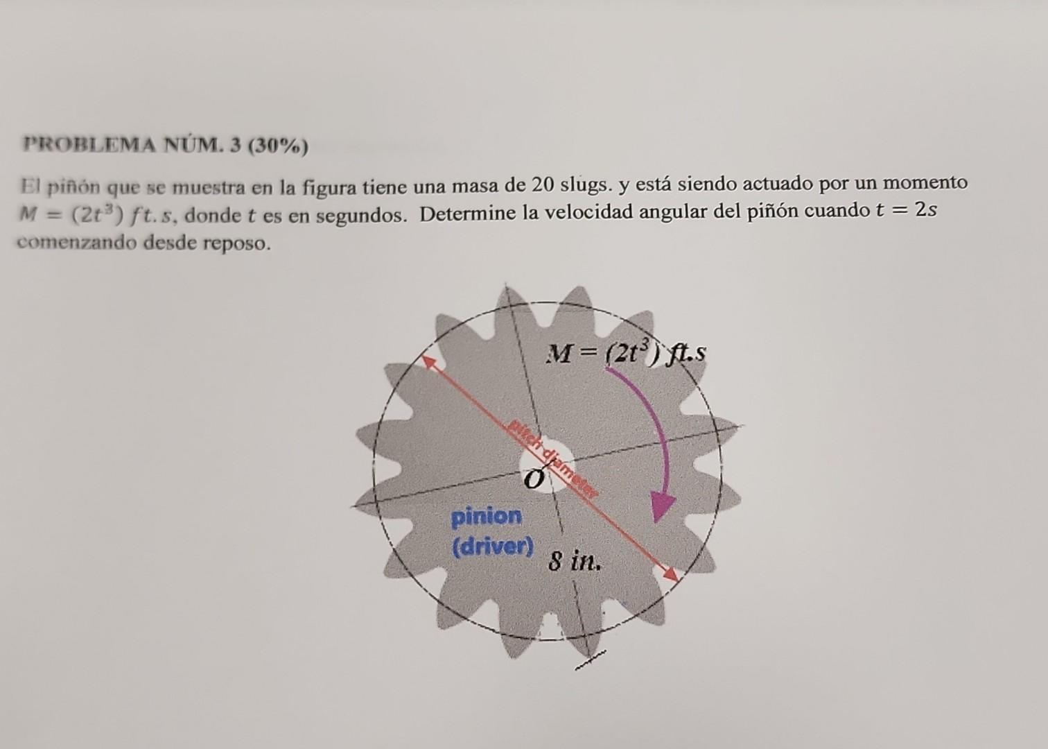 El piñón que se muestra en la figura tiene una masa de 20 slugs. y está siendo actuado por un momento \( M=\left(2 t^{3}\righ