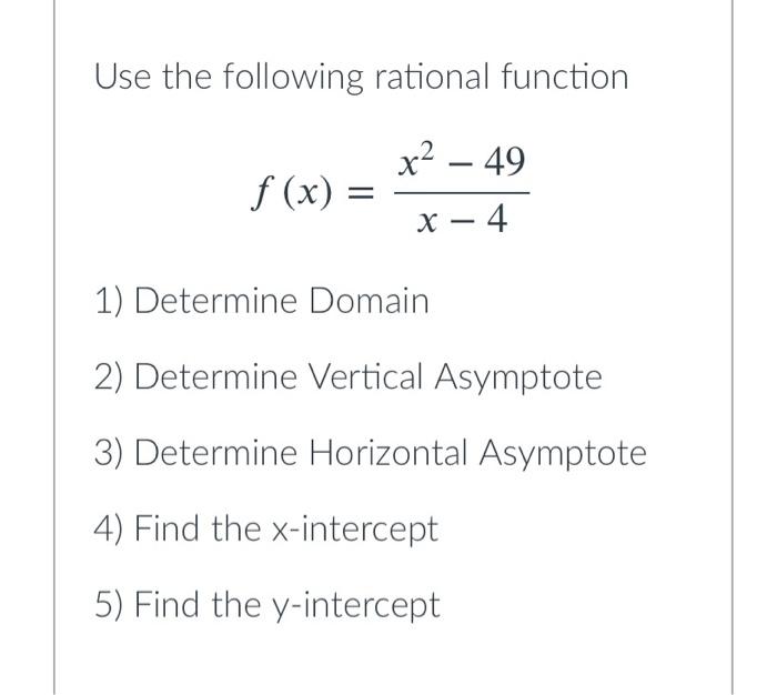 Solved Use the following rational function x² - 49 x-4 f (x) | Chegg.com