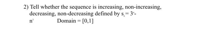 Solved 2) Tell whether the sequence is increasing, | Chegg.com
