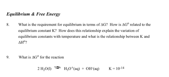 Solved Equilibrium & Free Energy 8. What is the requirement | Chegg.com