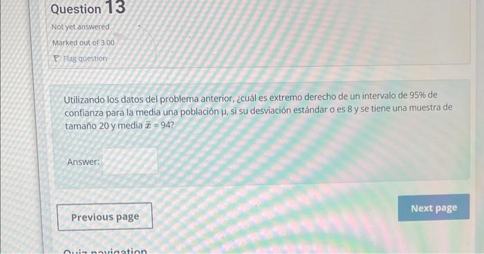 Utilizando los datos del problema anterior, ¿cuál es extremo derecho de un intervalo de \( 95 \% \) de confianza para la medi