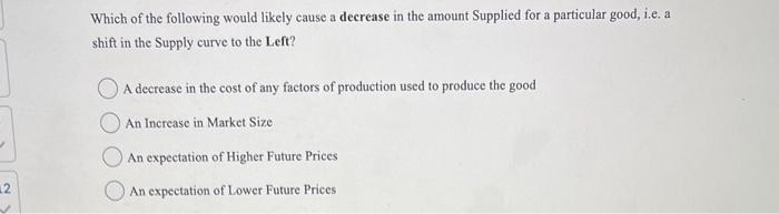 Solved Which of the following would likely cause a decrease | Chegg.com