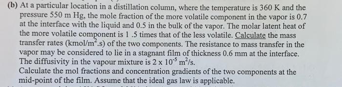 Solved (b) At A Particular Location In A Distillation | Chegg.com