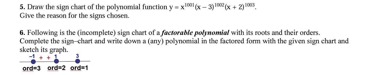 5. Draw the sign chart of the polynomial function \( y=x^{1001}(x-3)^{1002}(x+2)^{1003} \)
Give the reason for the signs chos