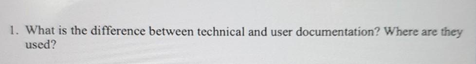 Solved 1. What is the difference between technical and user | Chegg.com