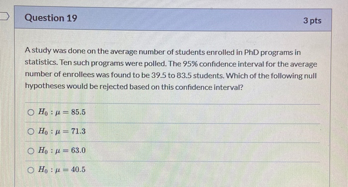 Solved Question 19 3 pts A study was done on the average | Chegg.com