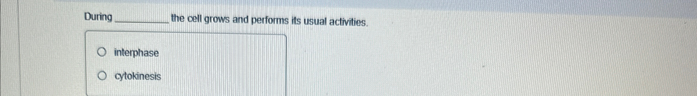 Solved Duringthe cell grows and performs its usual | Chegg.com