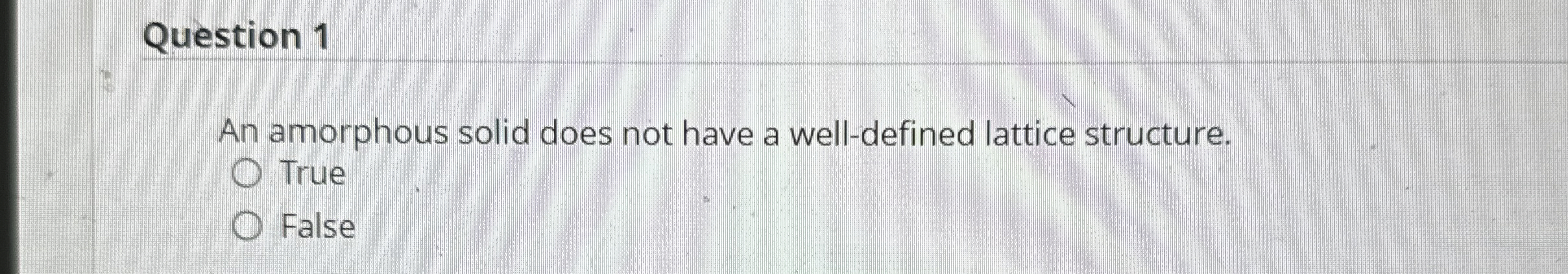 Solved Question 1An amorphous solid does not have a | Chegg.com