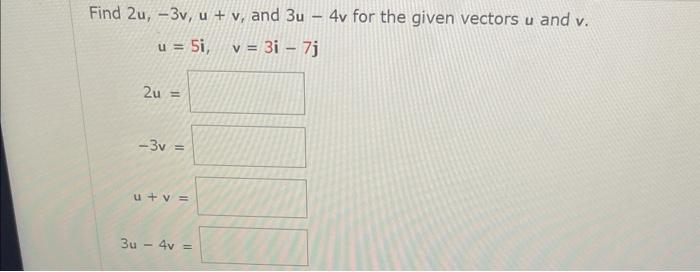 Solved Find 2u−3vuv And 3u−4v For The Given Vectors U 3333