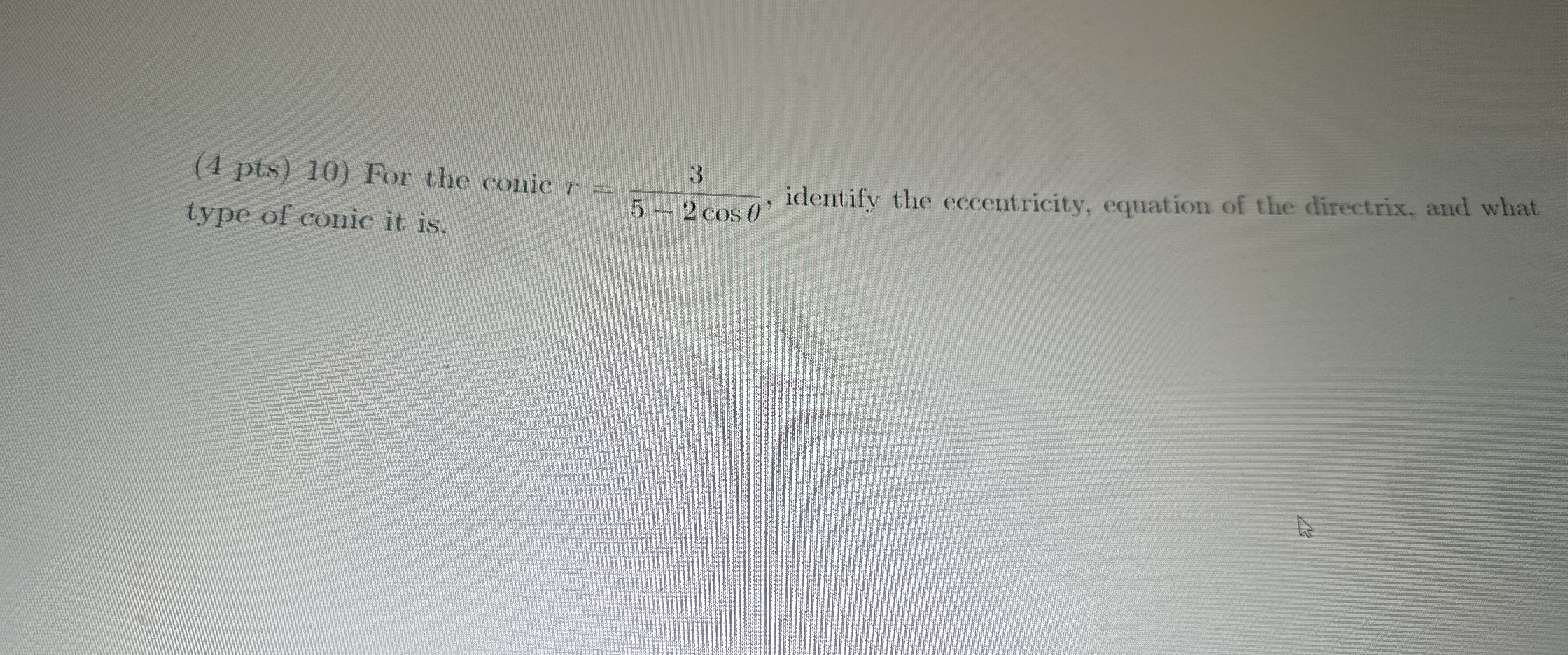 Solved (4 ﻿pts) 10) ﻿For the conic r=35-2cosθ, ﻿identify the | Chegg.com