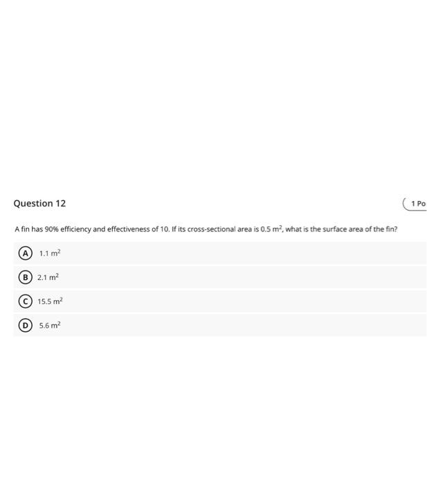 Solved Question 12 A Fin Has 90% Efficiency And | Chegg.com