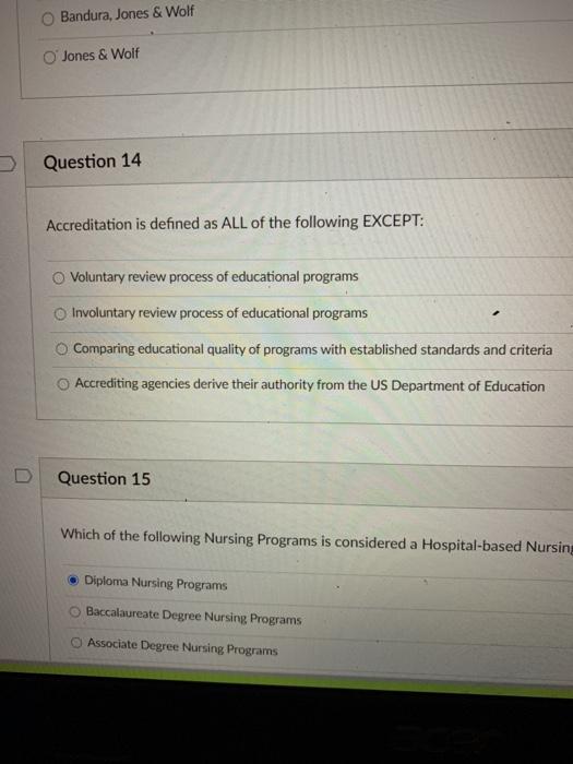 Bandura, Jones & Wolf O Jones & Wolf Question 14 Accreditation is defined as ALL of the following EXCEPT: Voluntary review pr