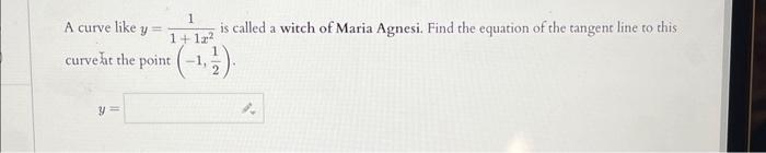 Solved A curve like y=1+1x21 is called a witch of Maria | Chegg.com