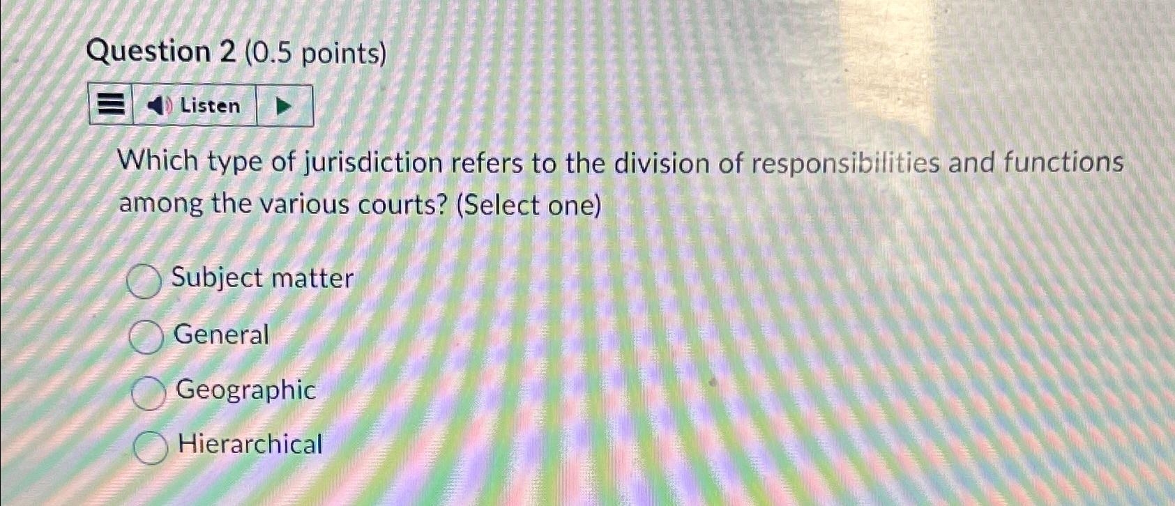 Solved Question 2 ( 0.5 ﻿points)Which Type Of Jurisdiction | Chegg.com