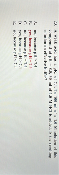 Solved A weak acid has a pK3 ﻿of 7.4 . ﻿To 100 ﻿ml of a 1.0 | Chegg.com