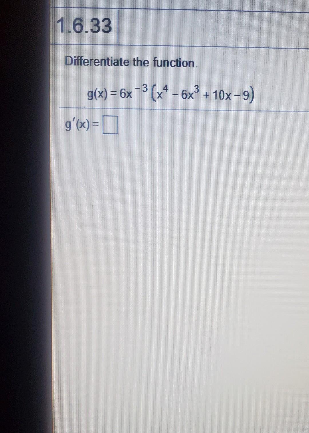 Solved Score: 0 of 1 pt 1.6.27 Differentiate. 2x - 9 g(x)= | Chegg.com ...