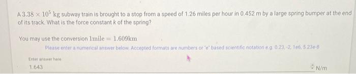 Solved A 3.38 105 kg subway train is brought to a stop from