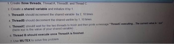 Solved 1. Create three threads, Thread A, ThreadB, and | Chegg.com