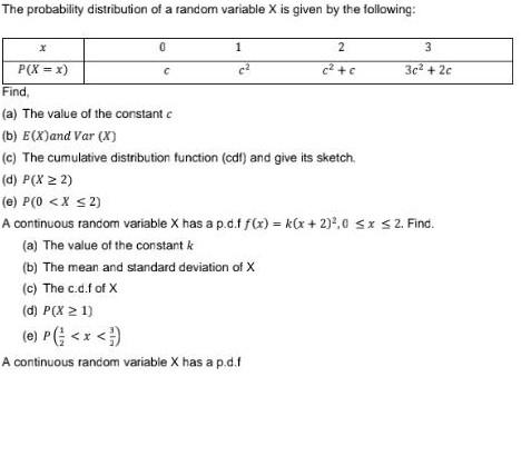The probability distribution of a random variable \( X \) is given by the following:
rind,
(a) The value of the constant \( c