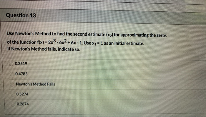 Solved Question 13 Use Newton's Method to find the second | Chegg.com