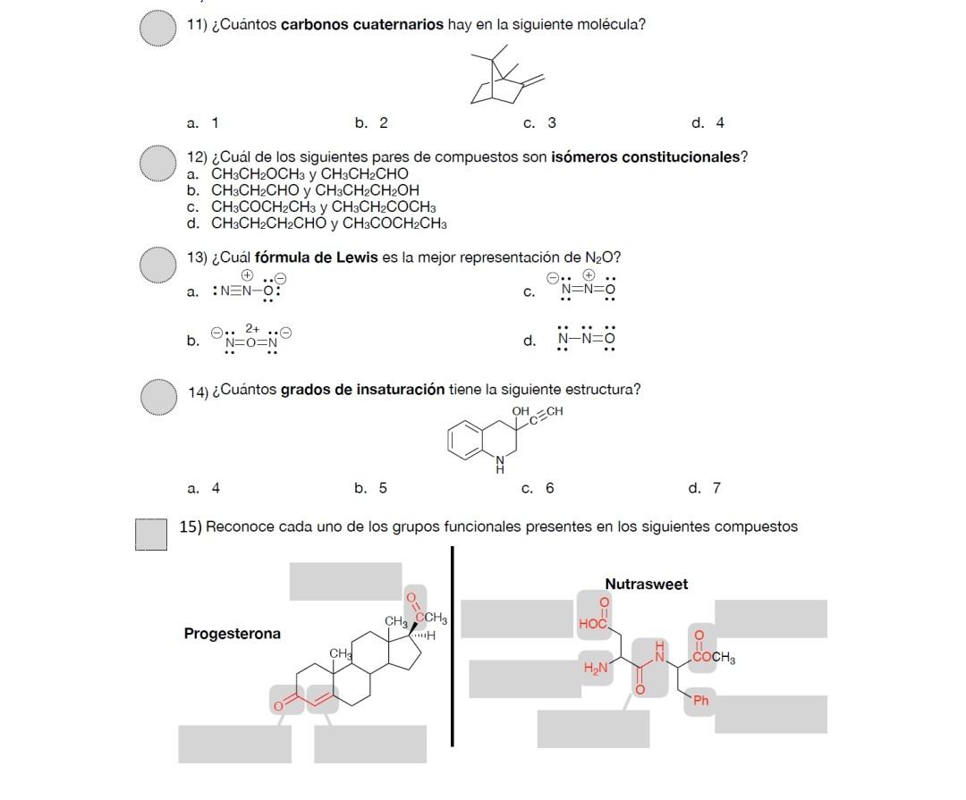 11) ¿Cuántos carbonos cuaternarios hay en la siguiente molécula? a. 1 b. 2 c. 3 d. 4 12) ¿Cuál de los siguientes pares de com