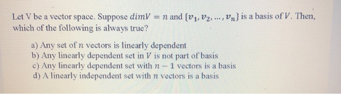 Solved Let V be a vector space. Suppose dimV = n and {V1, | Chegg.com