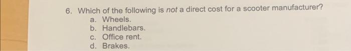 Solved 6. Which of the following is not a direct cost for a | Chegg.com