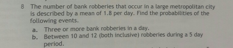 Solved 8 The number of bank robberies that occur in a large | Chegg.com