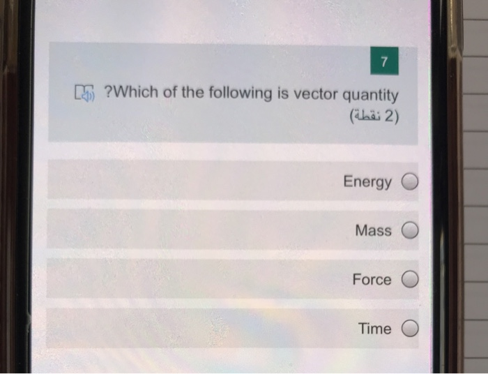 Solved 7 05 ? Which of the following is vector quantity (aha | Chegg.com