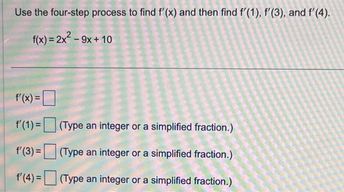 Use the four-step process to find \( f^{\prime}(x) \) and then find \( f^{\prime}(1), f^{\prime}(3) \), and \( f^{\prime}(4) 