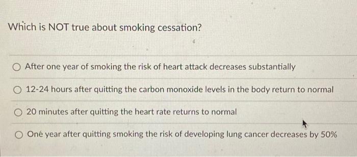 what is not true about quitting tobacco use Solved Which is NOT true about smoking cessation? After one