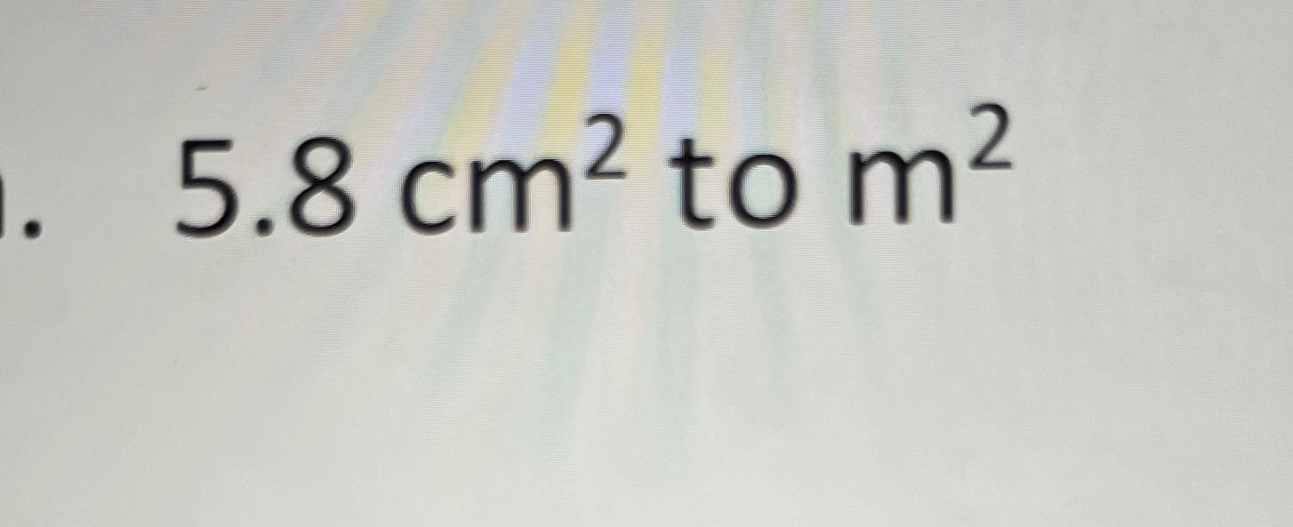 solved-5-8cm2-to-m2-chegg