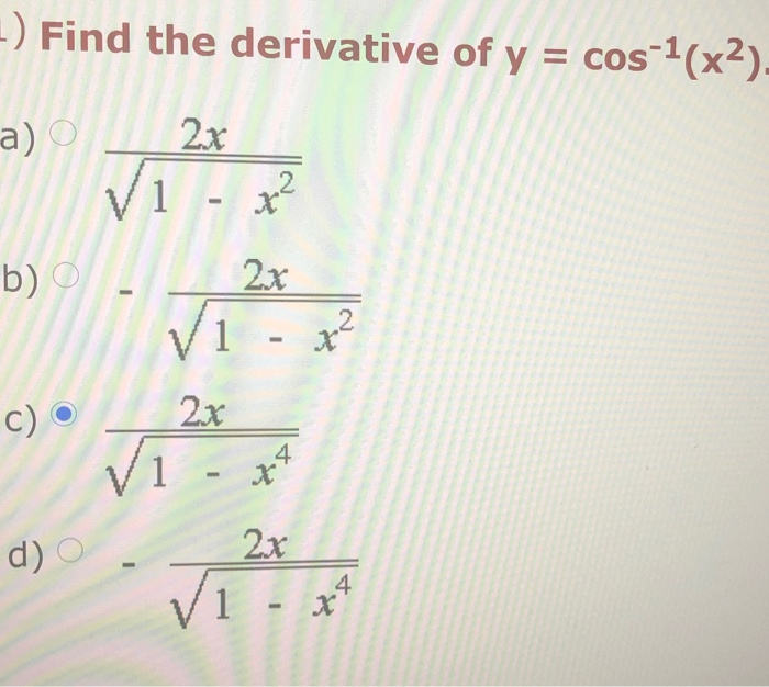 Solved 1 Find The Derivative Of Y Cos 1 X2 A O 2x 2 Chegg Com