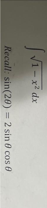 \[ \int \sqrt{1-x^{2}} d x \] Recall: \( \sin (2 \theta)=2 \)