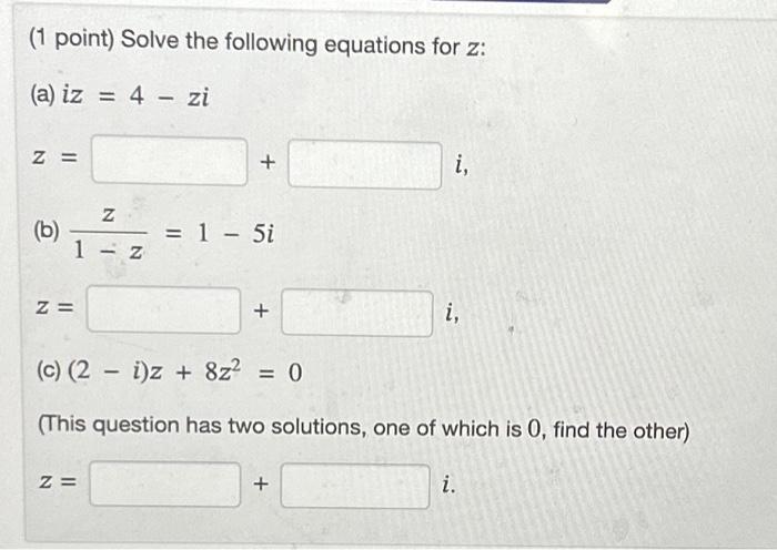 Solved (1 point) Solve the following equations for z : (a) | Chegg.com