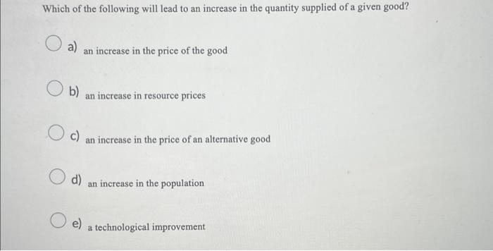 Solved Which of the following will lead to an increase in | Chegg.com