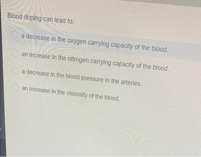 Solved Blood doping can lead to: a decrease in the oxygen | Chegg.com
