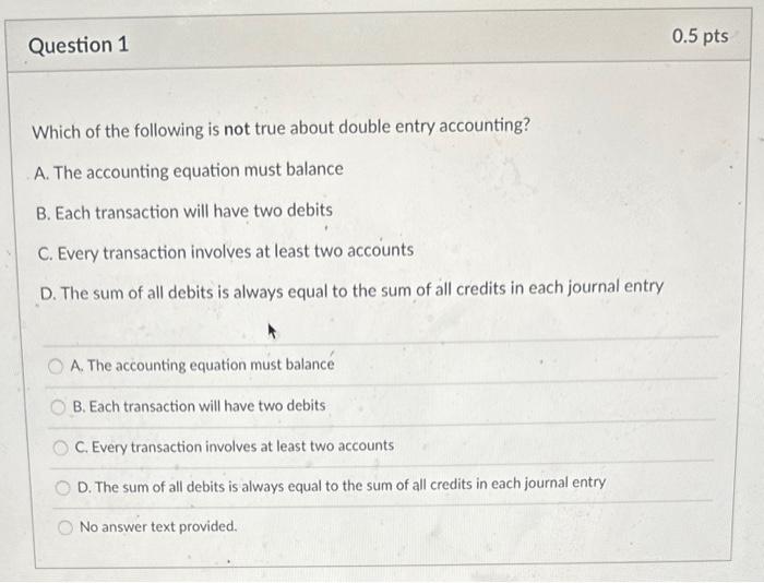 Solved Which of the following is not true about double entry 